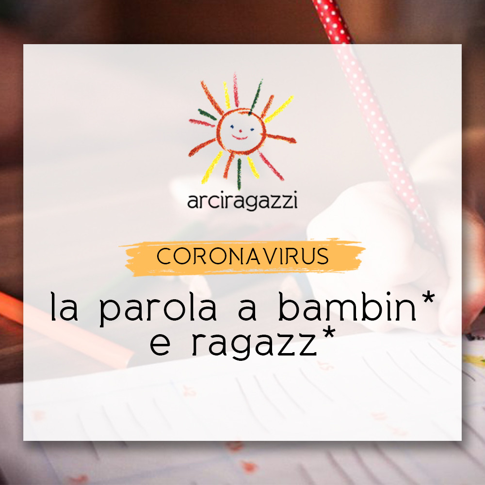 CORONAVIRUS: LA PAROLA A BAMBIN* E RAGAZZ*