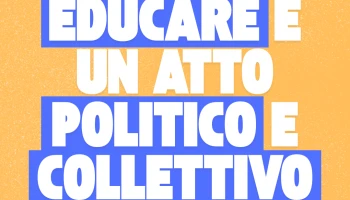 Educare è un atto politico e collettivo